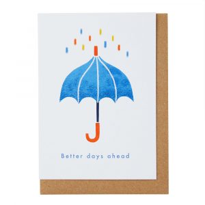 Greetings card featuring a blue umbrella with colourful rain. 'Better Days Ahead' writing underneath the umbrella.