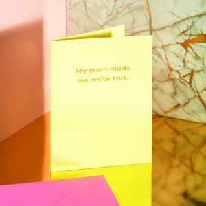 Quirky greetings cards - my mum made me write this