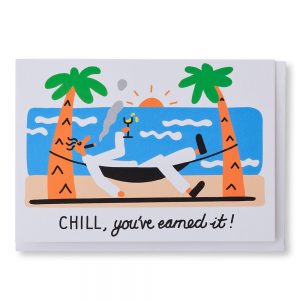 Chill You've Earned It Greetings Card